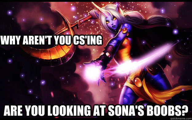 why arent you csing are you looking at sonas boobs -