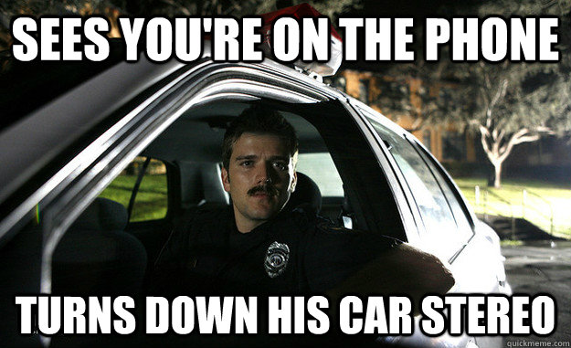 sees youre on the phone turns down his car stereo - Stakeout Cop