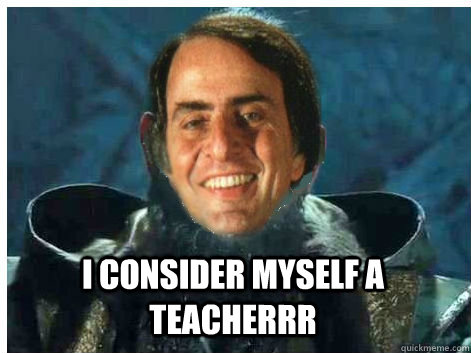 i consider myself a teacherrr -