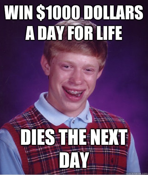 Win 1000 dollars a day for life Cance - Bad Luck Brian