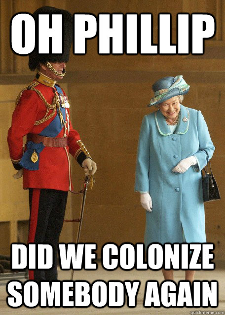 oh phillip did we colonize somebody again -