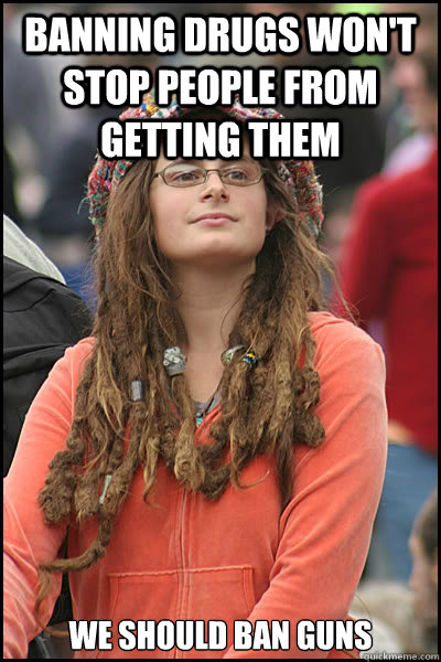 banning drugs wont stop people from getting them we should - College Liberal
