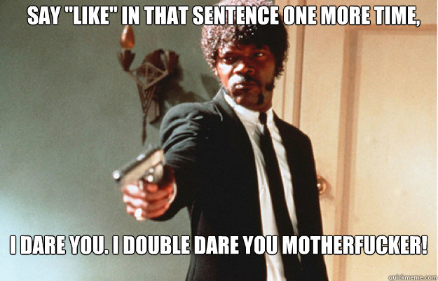 say like in that sentence one more time i dare you i dou - Say What One more time