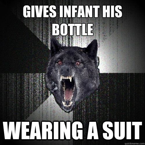 gives infant his bottle wearing a suit - Insanity Wolf