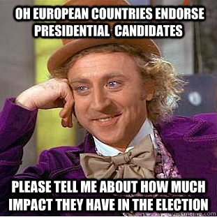 oh european countries endorse presidential candidates plea - Condescending Wonka