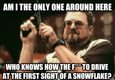 am i the only one around here who knows how the f to driv - Am I the only one