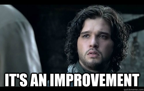 its an improvement - Derpy Jon Snow