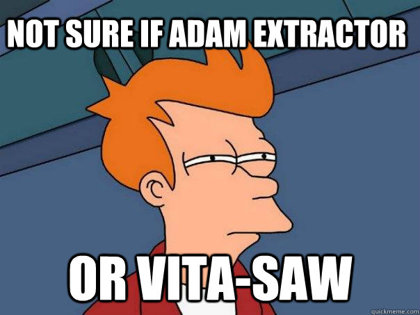 not sure if adam extractor or vitasaw - Futurama Fry