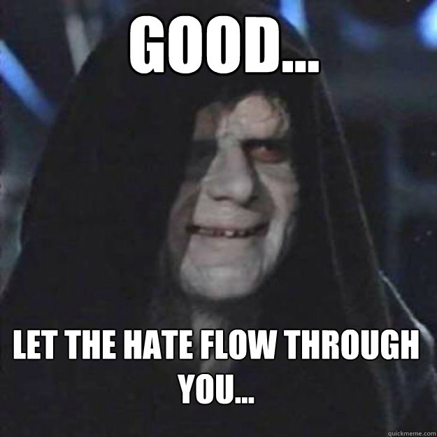 good let the hate flow through you - Sith