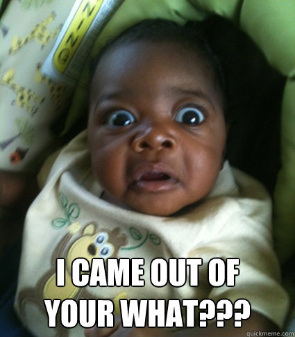 i came out of your what -