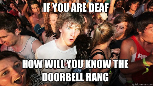 if you are deaf how will you know the doorbell rang - Sudden Clarity Clarence
