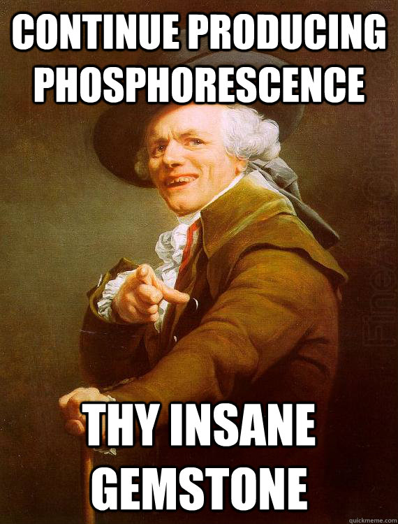 continue producing phosphorescence thy insane gemstone - Joseph decreux
