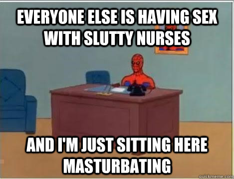 everyone else is having sex with slutty nurses and im just - Spiderman Masturbating Desk