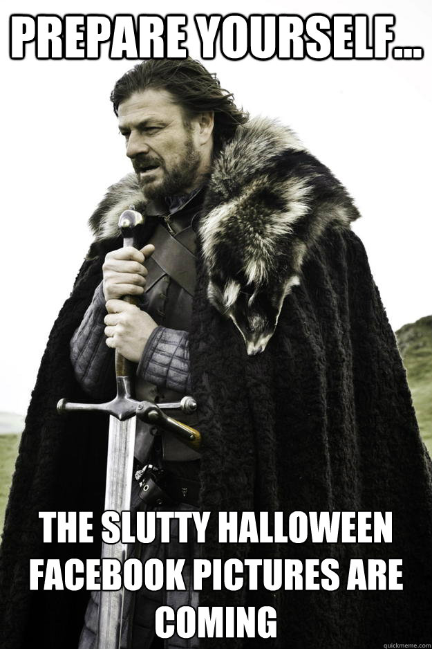 prepare yourself the slutty halloween facebook pictures a - Winter is coming