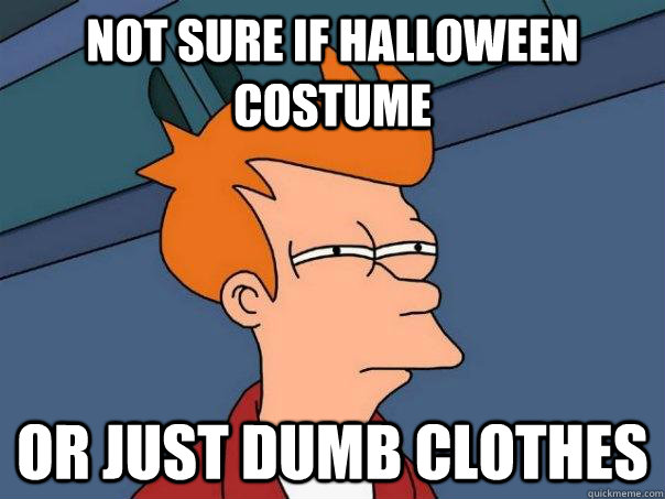 not sure if halloween costume or just dumb clothes - Futurama Fry