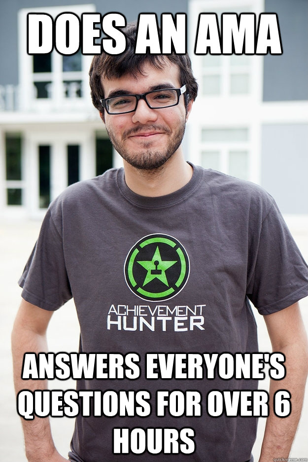 does an ama answers everyones questions for over 6 hours -