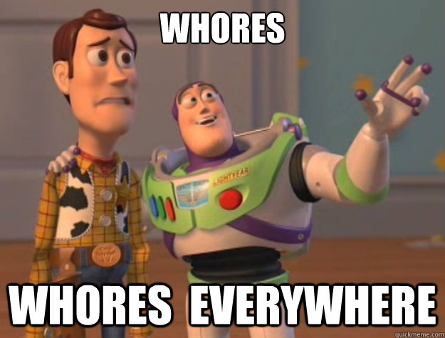 whores whores everywhere - Buzz Lightyear