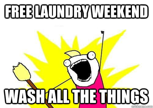 free laundry weekend wash all the things - ALL OF THEM