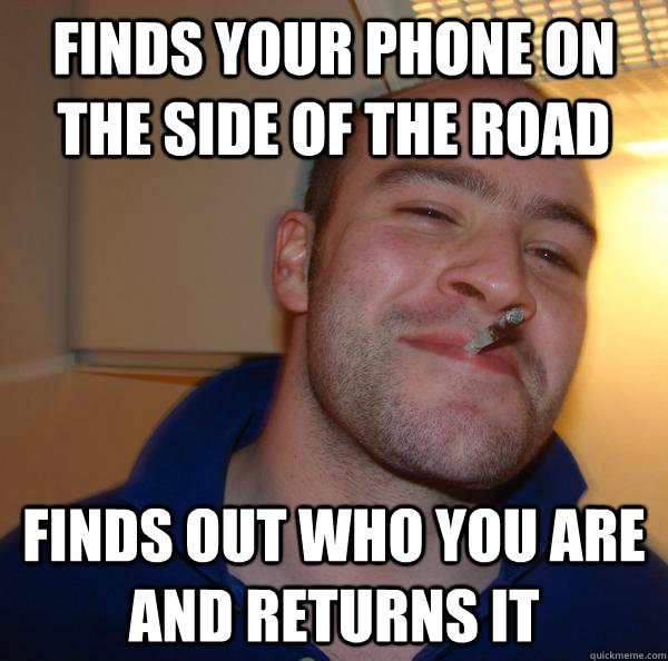 finds your phone on the side of the road finds out who you a - Good Guy Greg
