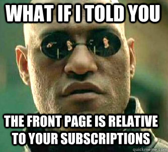 what if i told you the front page is relative to your subscr - Matrix Morpheus