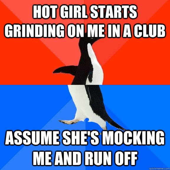 hot girl starts grinding on me in a club assume shes mockin - Socially Awesome Awkward Penguin