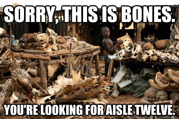 sorry this is bones youre looking for aisle twelve - Voodoo Clerk