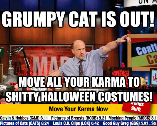 grumpy cat is out move all your karma to shitty halloween c - Mad Karma with Jim Cramer
