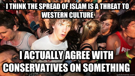i think the spread of islam is a threat to western culture i - Sudden Clarity Clarence