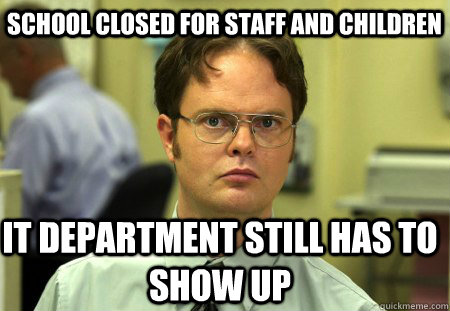 school closed for staff and children it department still has - Schrute