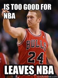 is too good for nba leaves nba - Brian Scalabrine