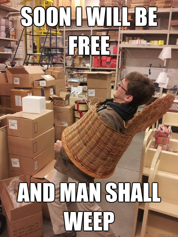 soon i will be free and man shall weep -