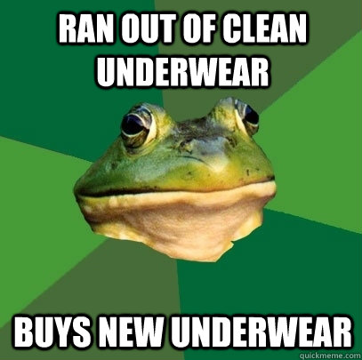 ran out of clean underwear buys new underwear - Foul Bachelor Frog