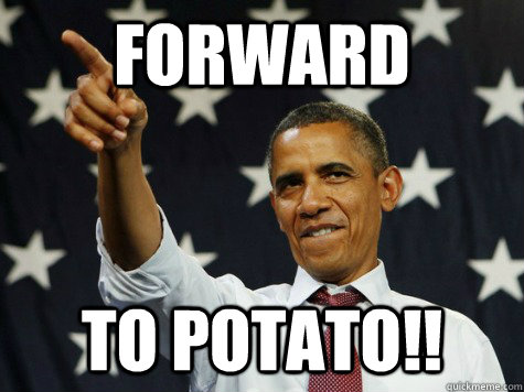 forward to potato -