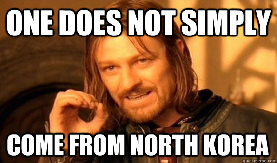 one does not simply come from north korea - One Does Not Simply