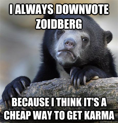 i always downvote zoidberg because i think its a cheap way - Confession Bear