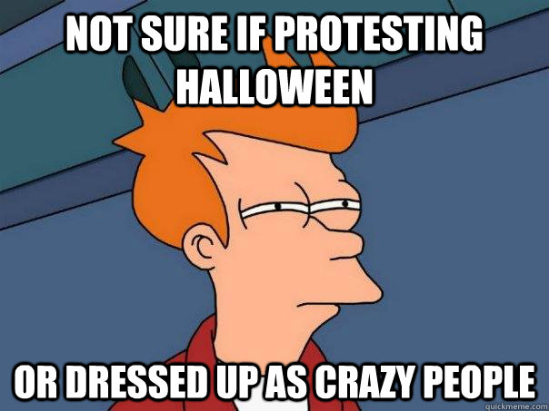not sure if protesting halloween or dressed up as crazy peop - Futurama Fry