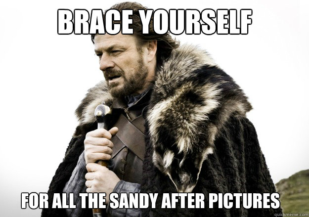 brace yourself for all the sandy after pictures - brace yourself the soccer updates are coming