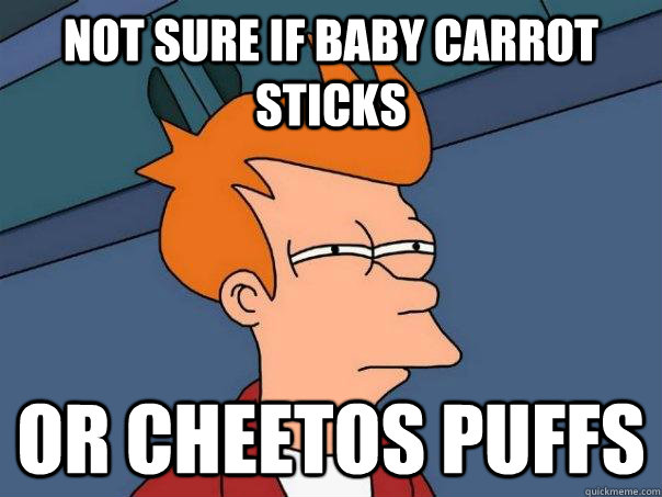 not sure if baby carrot sticks or cheetos puffs - Futurama Fry