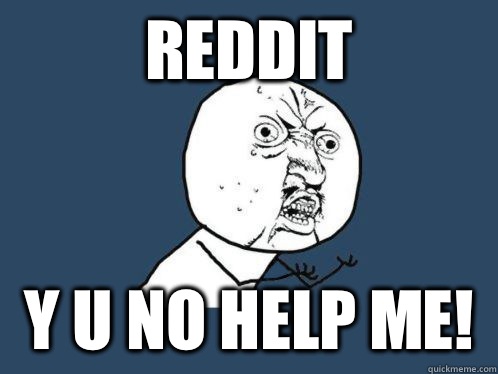 Reddit Y U NO help me - Aki Higashira Why You No Endorse