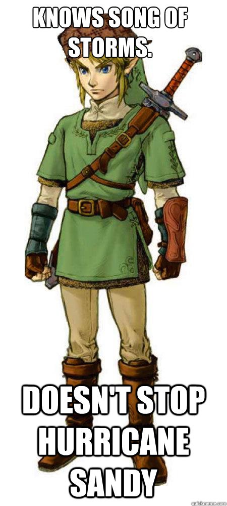 knows song of storms doesnt stop hurricane sandy - Scumbag Link