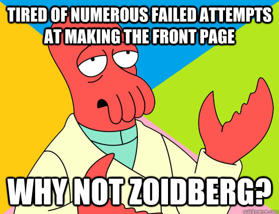 tired of numerous failed attempts at making the front page - Futurama Zoidberg