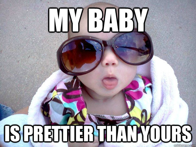my baby is prettier than yours - Fabulous Natalie