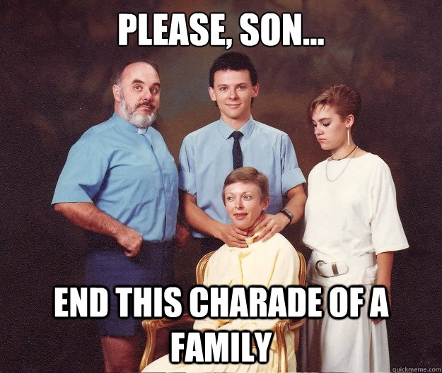 please son end this charade of a family - Awkward Family
