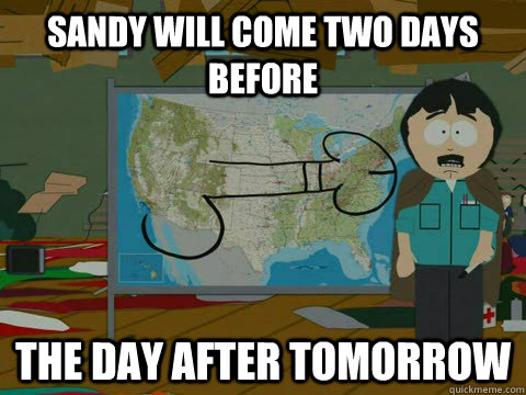 sandy will come two days before the day after tomorrow -