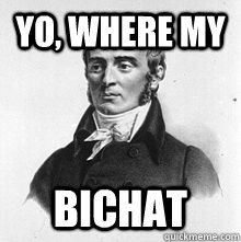 yo where my bichat -