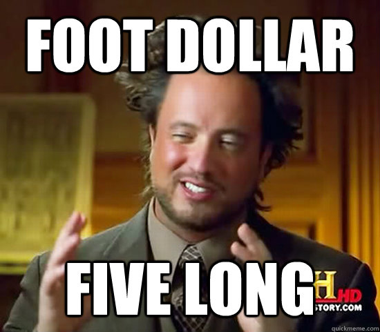 foot dollar five long - Ancient Aliens
