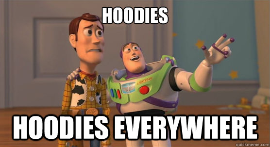 hoodies hoodies everywhere - Toy Story Everywhere