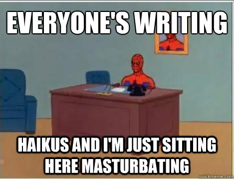 everyones writing haikus and im just sitting here masturb - Spiderman Masturbating Desk