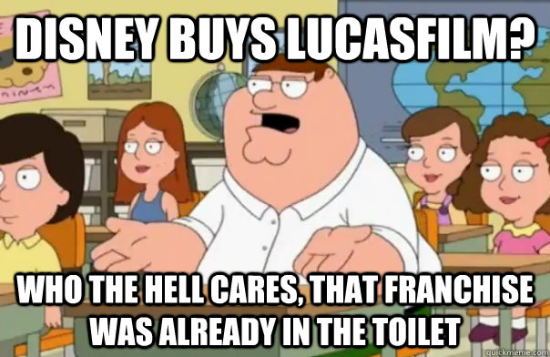 disney buys lucasfilm who the hell cares that franchise wa - Who Cares Peter