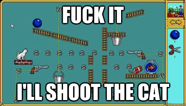 fuck it ill shoot the cat -